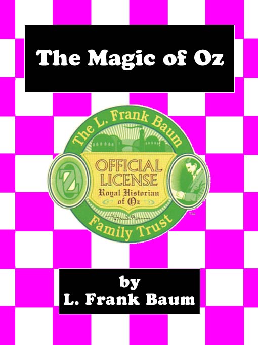 Title details for The Magic of Oz by L. Frank Baum - Wait list